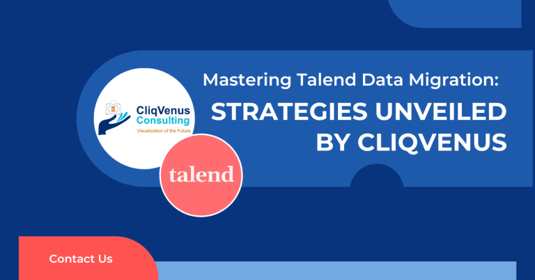 Mastering Talend Data Migration: Strategies Unveiled by CliqVenus Consulting
